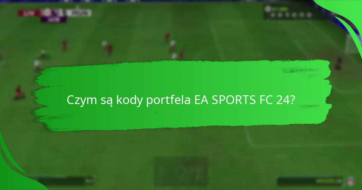 Jakie rodzaje kodów portfela EA SPORTS FC 24 są dostępne?