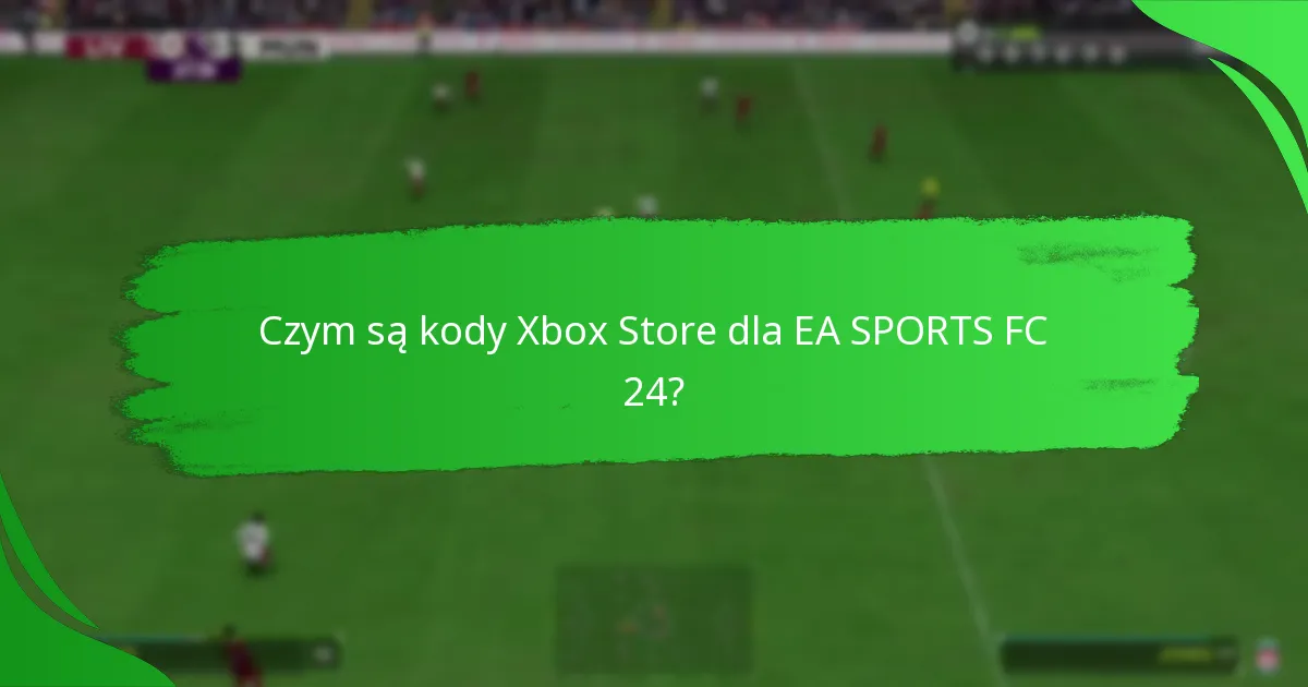 Jak wymienić kody Xbox Store dla EA SPORTS FC 24?