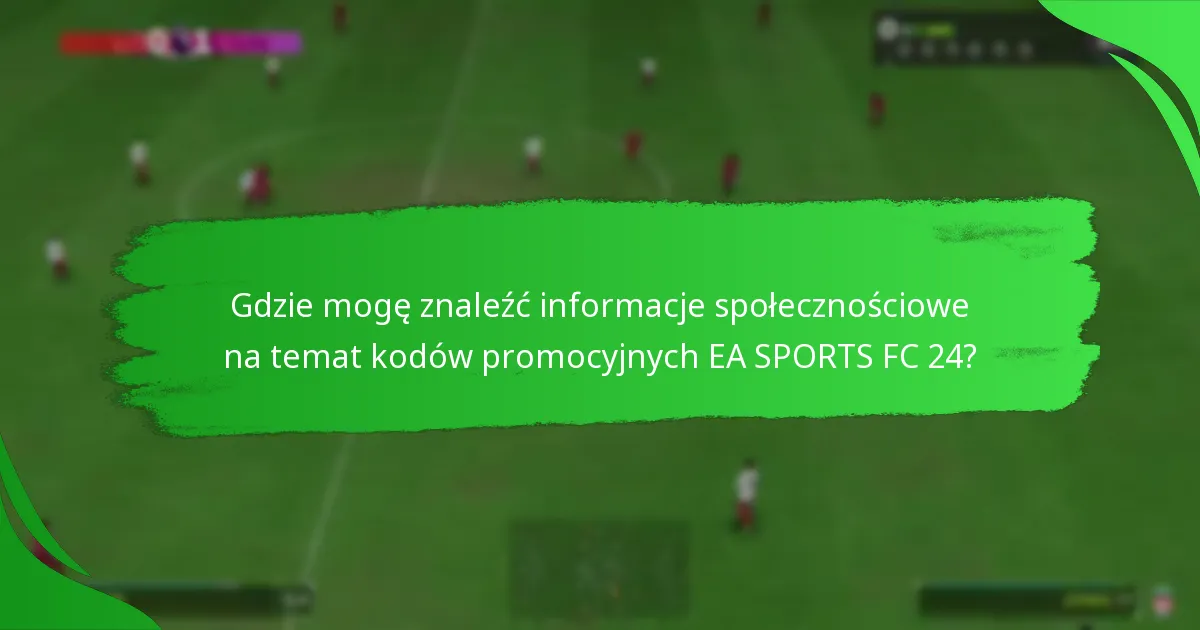 Jak zrealizować kody promocyjne EA SPORTS FC 24 Ultimate Team?