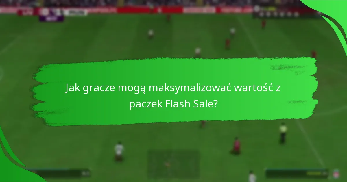 Jakie treści mogą oczekiwać gracze w paczkach Flash Sale EA SPORTS FC 24?