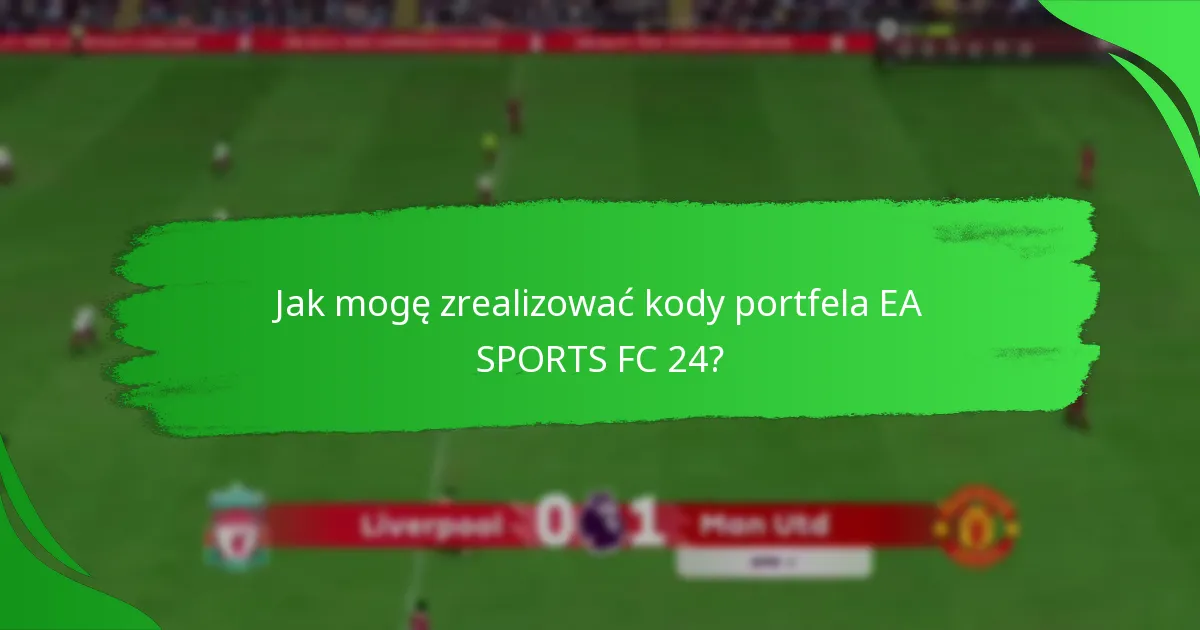 Na jakich platformach są obsługiwane kody portfela EA SPORTS FC 24?