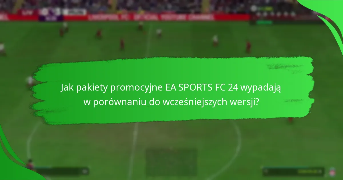 Jakie przedmioty mogą gracze oczekiwać w pakietach promocyjnych EA SPORTS FC 24?