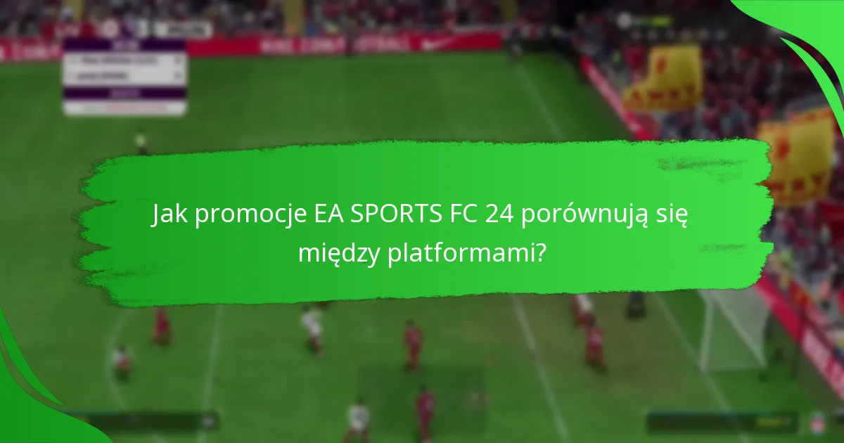Kiedy odbywają się promocje EA SPORTS FC 24?
