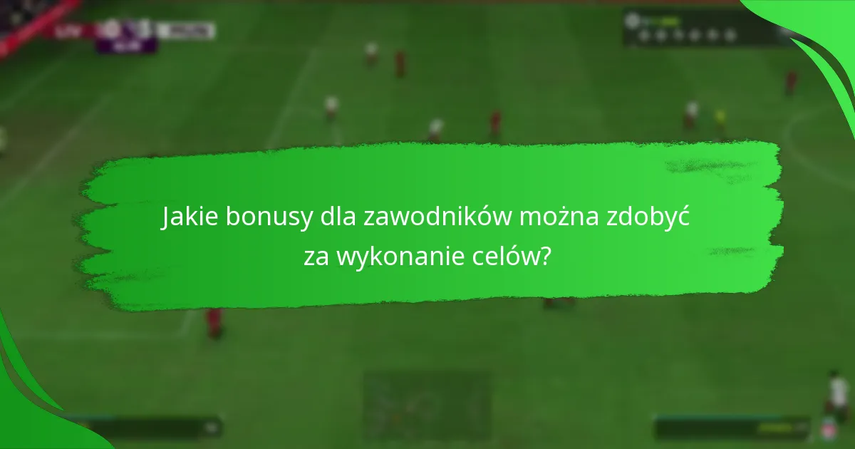 Jakie bonusy dla zawodników można zdobyć za wykonanie celów?