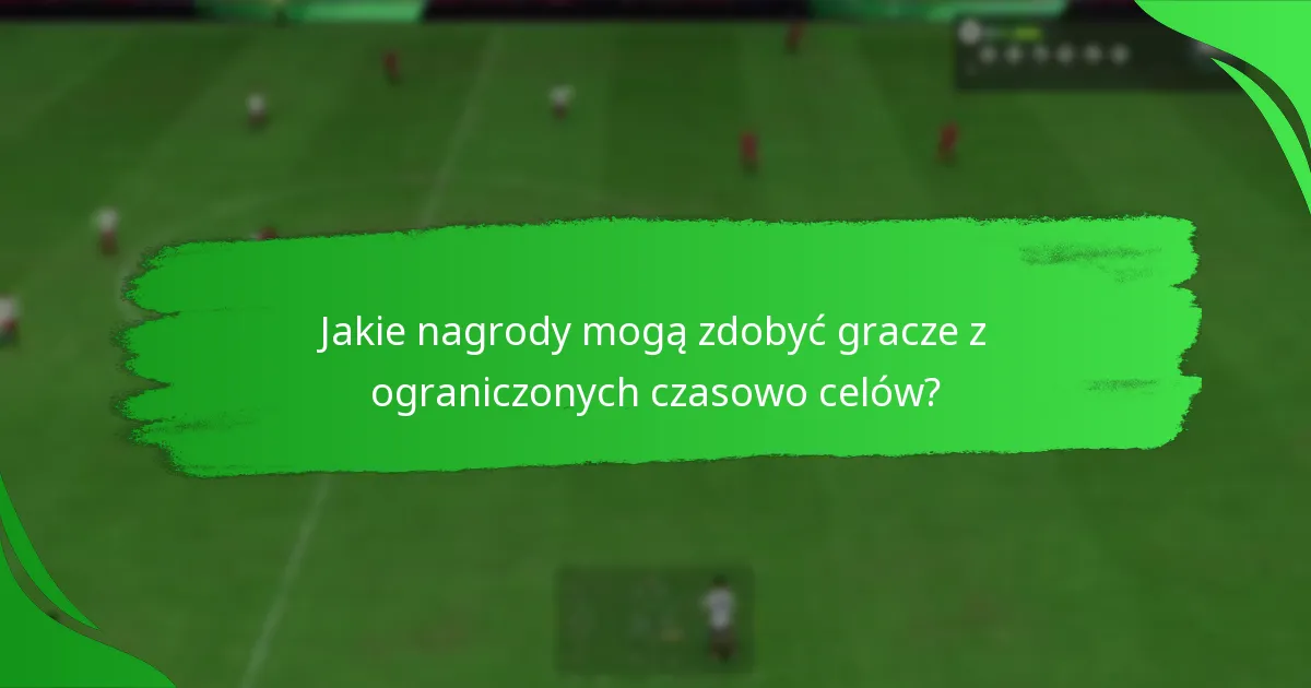 Jakie przedmioty graczy są związane z ograniczonymi czasowo celami?
