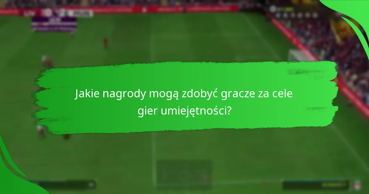 Jakie przedmioty graczy można zdobyć poprzez gry umiejętności?