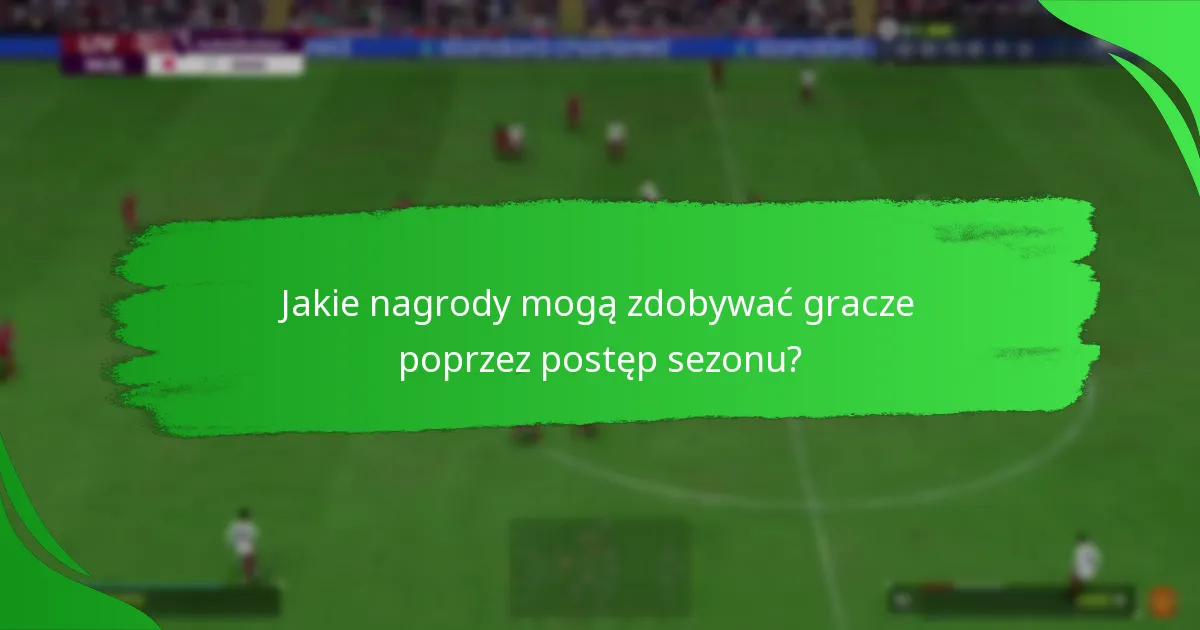 Jakie strategie zwiększają efektywność postępu sezonu?