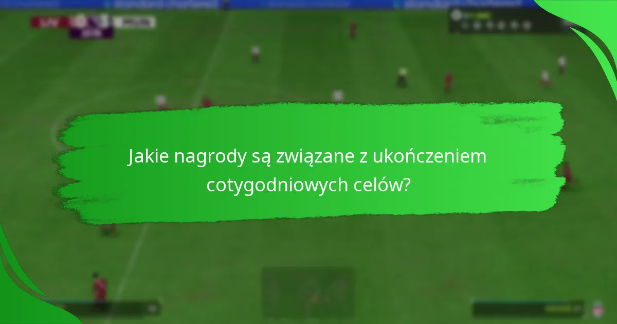 Jakie nagrody są związane z ukończeniem cotygodniowych celów?