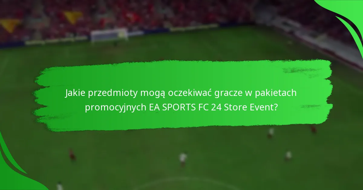 Jaka jest struktura cenowa pakietów promocyjnych EA SPORTS FC 24 Store Event?