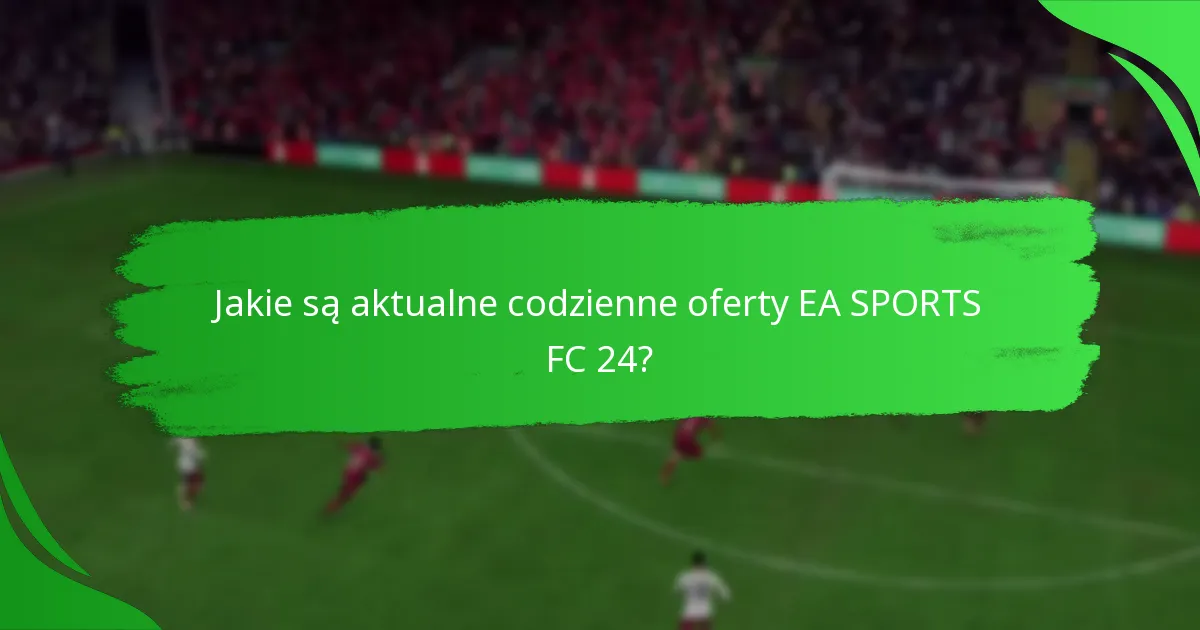 Jakie strategie zwiększają sukces w realizacji codziennych ofert?