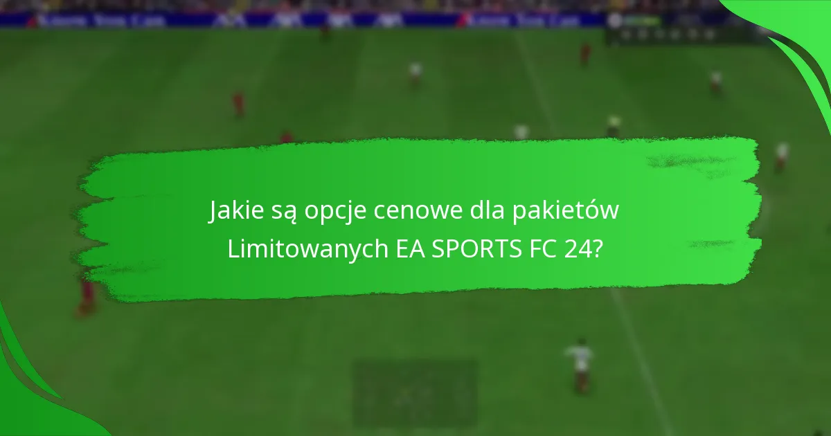Jak można zdobyć pakiety Limitowane EA SPORTS FC 24?