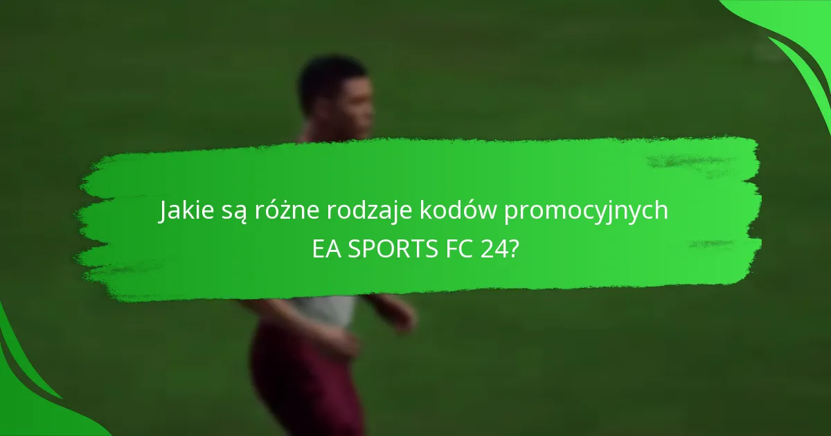 Jak kody promocyjne EA SPORTS FC 24 różnią się między platformami?
