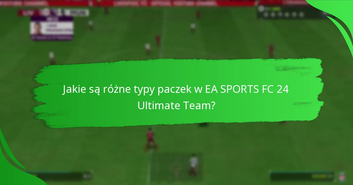 Kiedy paczki EA SPORTS FC 24 Ultimate Team są dostępne?